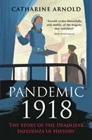 Pandémia 1918 - Príbeh najsmrteľnejšej chrípky v histórii - Pandemic 1918 - The Story of the Deadliest Influenza in History