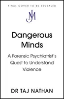 Nebezpečné mysle - snaha súdneho psychiatra pochopiť násilie - Dangerous Minds - A Forensic Psychiatrist's Quest to Understand Violence