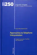 Prístupy k telefonickému tlmočeniu: Výskum, inovácie, vyučovanie a prenos - Approaches to Telephone Interpretation: Research, Innovation, Teaching and Transference
