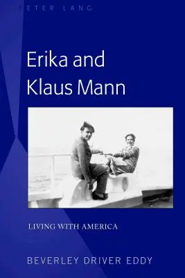 Erika a Klaus Mannovci; Život s Amerikou - Erika and Klaus Mann; Living with America