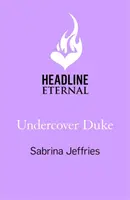 Vojvoda v utajení - nový strhujúci román od kráľovnej sexy regentských romancí! - Undercover Duke - A captivating new novel from the queen of the sexy Regency romance!
