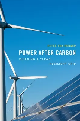 Energia po uhlíku: budovanie čistej a odolnej siete - Power After Carbon: Building a Clean, Resilient Grid