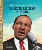 Moja malá zlatá kniha o Martinovi Lutherovi Kingovi ml. - My Little Golden Book about Martin Luther King Jr.