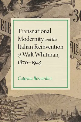 Transnacionálna modernita a talianske vynájdenie Walta Whitmana, 1870-1945 - Transnational Modernity and the Italian Reinvention of Walt Whitman, 1870-1945