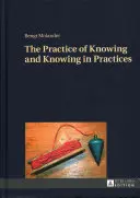 Prax poznania a poznanie v praxi - The Practice of Knowing and Knowing in Practices