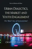 Mestská dialektika, trh a angažovanosť mládeže - „Čierna“ tvár eurocentrizmu? - Urban Dialectics, the Market and Youth Engagement - The  'Black' Face of Eurocentrism?