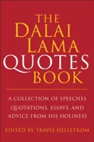 Dalajlámova kniha citátov: Dalajlámova kniha: Zbierka prejavov, citátov, esejí a rád Jeho Svätosti - The Dalai Lama Book of Quotes: A Collection of Speeches, Quotations, Essays and Advice from His Holiness