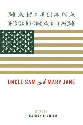 Marihuanový federalizmus: Strýko Sam a Mary Jane - Marijuana Federalism: Uncle Sam and Mary Jane