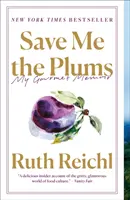 Zachráňte mi švestky: Moje gurmánske memoáre - Save Me the Plums: My Gourmet Memoir