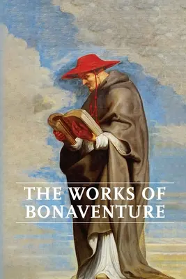 Diela Bonaventúry: Vydanie: Cesta mysle k Bohu - Trojitá cesta, alebo Láska vtelená - Strom života - Mystický vinič - O dokonalosti - Works of Bonaventure: Journey of the Mind To God - The Triple Way, or, Love Enkindled - The Tree of Life - The Mystical Vine - On the Perfec