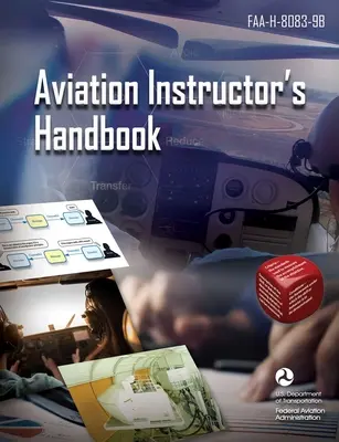Príručka leteckého inštruktora: Faa-H-8083-9b (Federálny letecký úrad (FAA)) - Aviation Instructor's Handbook: Faa-H-8083-9b (Federal Aviation Administration (FAA))