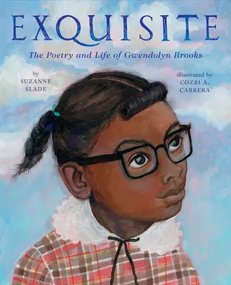 Exquisite (Vynikajúce): Poézia a život Gwendolyn Brooksovej - Exquisite: The Poetry and Life of Gwendolyn Brooks