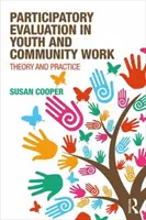 Participatívne hodnotenie v práci s mládežou a v komunitách: Teória a prax - Participatory Evaluation in Youth and Community Work: Theory and Practice