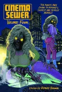 Filmová stoka, 4. diel: Sprievodca po najzvrátenejších a najsexi filmoch histórie len pre dospelých! - Cinema Sewer Volume 4: The Adults Only Guide to History's Sickest and Sexiest Movies!
