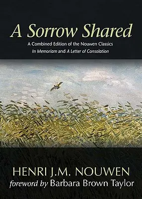 Spoločný smútok: Kombinované vydanie Nouwenovej klasiky in memoriam a List útechy - A Sorrow Shared: A Combined Edition of the Nouwen Classics in Memoriam and a Letter of Consolation