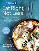 Atkins: Váš osobný sprievodca zdravým životným štýlom s nízkym obsahom sacharidov a cukrov - Atkins: Eat Right, Not Less - Your personal guide to living a healthy low-carb and low-sugar lifestyle