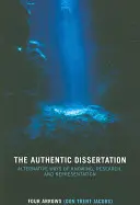 Autentická dizertácia: Alternatívne spôsoby poznávania, výskumu a reprezentácie - The Authentic Dissertation: Alternative Ways of Knowing, Research, and Representation