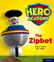 Akadémia hrdinov: Oxford Level 2, Red Book Band: The Zipbot - Hero Academy: Oxford Level 2, Red Book Band: The Zipbot