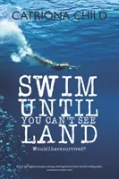 Plávaj, kým neuvidíš zem - Swim Until You Can't See Land