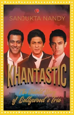 Khantastic: Nevypovedaný príbeh bollywoodskeho tria - Khantastic: The untold story of Bollywood's trio