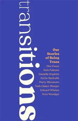 Premeny: Naše príbehy o tom, ako byť trans - Transitions: Our Stories of Being Trans
