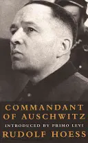 Veliteľ v Osvienčime: Autobiografie Rudolfa Hoessa - Commandant at Auschwitz: The Autobiographys of Rudolf Hoess