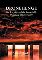Dronehenge: Príbeh pozoruhodného neolitického objavu v Newgrange - Dronehenge: The Story Behind the Remarkable Neolithic Discovery at Newgrange