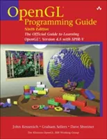 Sprievodca programovaním v OpenGL: Oficiálna príručka pre výučbu Opengl, verzia 4.5 so Spir-V - OpenGL Programming Guide: The Official Guide to Learning Opengl, Version 4.5 with Spir-V