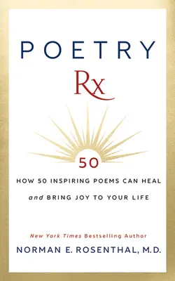 Poézia RX: Ako 50 inšpiratívnych básní môže liečiť a prinášať radosť do vášho života - Poetry RX: How 50 Inspiring Poems Can Heal and Bring Joy to Your Life