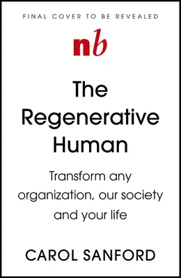 Regeneratívny život: Regeneratívny životný štýl: Premena akejkoľvek organizácie, našej spoločnosti a vášho osudu - The Regenerative Life: Transform Any Organization, Our Society, and Your Destiny