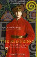 Červený princ - Pád dynastie a vzostup modernej Európy - Red Prince - The Fall of a Dynasty and the Rise of Modern Europe