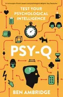 Psy-Q - A Mind-Bending Miscellany Of Everyday Psychology (Psychológia každodenného života) - Psy-Q - A Mind-Bending Miscellany Of Everyday Psychology