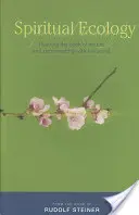Duchovná ekológia: Čítanie knihy prírody a obnovenie spojenia so svetom - Spiritual Ecology: Reading the Book of Nature and Reconnecting with the World