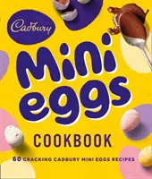Kuchárska kniha miniatúrnych vajíčok Cadbury - Cadbury Mini Eggs Cookbook