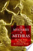 Mystériá Mitry: Pohanská viera, ktorá formovala kresťanský svet - The Mysteries of Mithras: The Pagan Belief That Shaped the Christian World