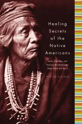 Liečivé tajomstvá pôvodných obyvateľov Ameriky: Bylinky, lieky a praktiky, ktoré obnovujú telo, osviežujú myseľ a obnovujú ducha - Healing Secrets of the Native Americans: Herbs, Remedies, and Practices That Restore the Body, Refresh the Mind, and Rebuild the Spirit