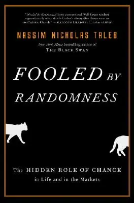 Fooled by Randomness: Skrytá úloha náhody v živote a na trhoch - Fooled by Randomness: The Hidden Role of Chance in Life and in the Markets