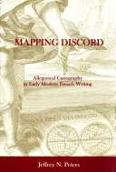 Mapovanie nesúladu: Alegorická kartografia vo francúzskej spisbe raného novoveku - Mapping Discord: Allegorical Cartography in Early Modern French Writing