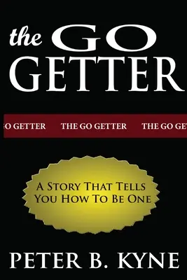 The Go-Getter: Príbeh, ktorý vám povie, ako sa ním stať - The Go-Getter: A Story That Tells You How To Be One