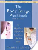 Pracovný zošit o obraze tela: Osemkrokový program, ako sa naučiť mať rád svoj vzhľad - The Body Image Workbook: An Eight-Step Program for Learning to Like Your Looks