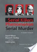 Sérioví vrahovia a fenomén sériových vrážd: Učebnica pre študentov - Serial Killers and the Phenomenon of Serial Murder: A Student Textbook