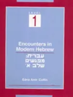 Stretnutia v modernej hebrejčine: Úroveň 1 - Encounters in Modern Hebrew: Level 1