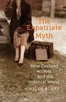 Mýtus o emigrantoch: novozélandskí spisovatelia a koloniálny svet - The Expatriate Myth: New Zealand Writers and the Colonial World