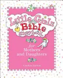 Biblická kniha príbehov pre malé dievčatá, pre matky a dcéry - Little Girls Bible Storybook for Mothers and Daughters