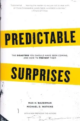Predvídateľné prekvapenia: Katastrofy, ktoré ste mali predvídať, a ako im predchádzať - Predictable Surprises: The Disasters You Should Have Seen Coming, and How to Prevent Them