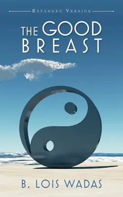 Dobrá hruď rozšírená verzia: Vzťahy a ty - The Good Breast Expanded Version: Relations and You