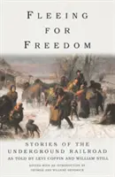 Útek za slobodou: Coffin a William Still: Príbehy podzemnej železnice, ako ich rozprávali Levi Coffin a William Still - Fleeing for Freedom: Stories of the Underground Railroad as Told by Levi Coffin and William Still