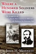Kde bolo zabitých sto vojakov: Boj o Powder River Country v roku 1866 a vznik mýtu o Fettermanovi - Where a Hundred Soldiers Were Killed: The Struggle for the Powder River Country in 1866 and the Making of the Fetterman Myth