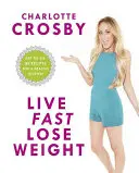Žiť rýchlo, schudnúť: Tukom do formy: 80 receptov pre zdravý životný štýl - Live Fast, Lose Weight: Fat to Fit: 80 Recipes for a Healthy Lifestyle