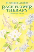 Bachova kvetová terapia - kompletný prístup - Bach Flower Therapy - The Complete Approach